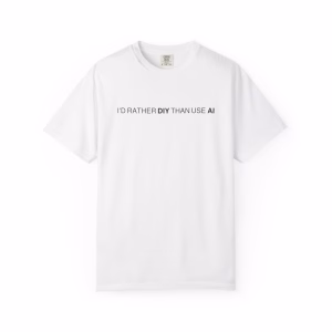 I'D RATHER DIY THAN USE AI - hand made thoughts